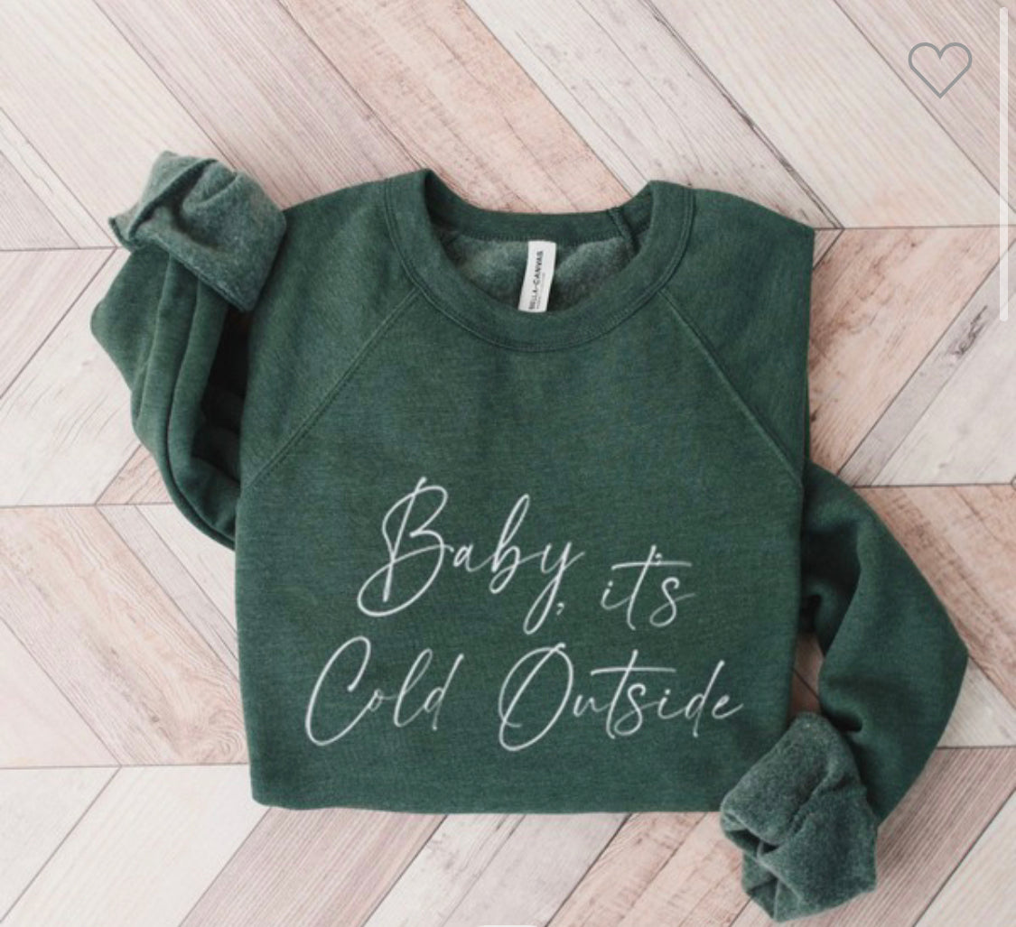 Baby, It’s Cold Outside Sweatshirt